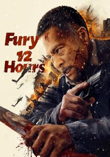 Fury 12 Hours (2024) 12 ชั่วโมงแห่งความเกรี้ยวกราด พากย์ไทย จบ