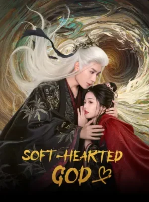 Soft-Hearted God ภพรักลิขิตสวรรค์ ซับไทย Ep.1-28